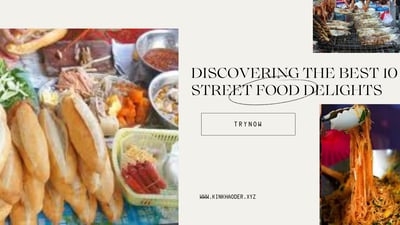 Discovering the Best 10 Street Food Delights